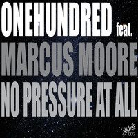 Onehundred feat. Marcus Moore - No Pressure At All