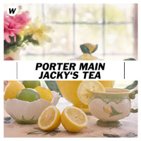 Porter Main - Jacky's Tea