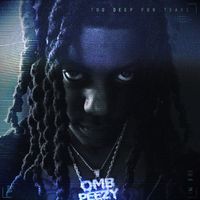 Omb Peezy - Too Deep For Tears (Explicit)