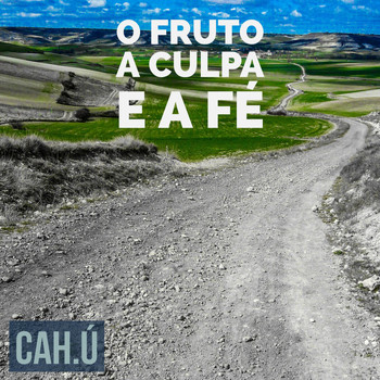 CAH.Ú - O Fruto a Culpa e a Fé (feat. Bruno Souto)