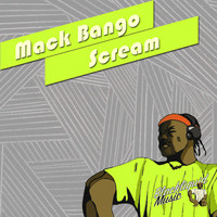 Mack Bango - Scream