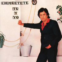 Chiquetete - Tú y Yo (Remasterizado 2021)