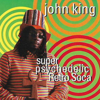 John King - Super Psychedelic Retro Soca (Explicit)