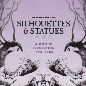 Various Artists - Silhouettes & Statues (A Gothic Revolution 1978 - 1986) (Explicit)