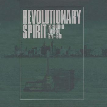 Various Artists - Revolutionary Spirit: The Sound Of Liverpool 1976-1988