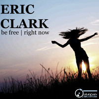 Eric Clark - Be Free / Right Now