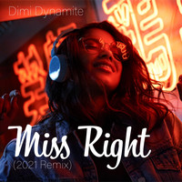 Dimi Dynamite - Miss Right (2021 Remix)