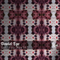 David Eye - Got You Movin'