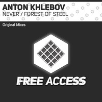 Anton Khlebov - Never / Forest of Steel