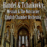 English Chamber Orchestra - Handel & Tchaikovky: Messiah & The Nutcracker
