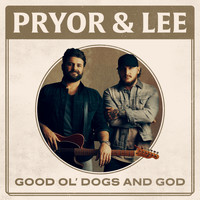 Pryor & Lee - Good Ol' Dogs and God