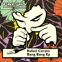 Rafael Cerato - Bang Bang Ep