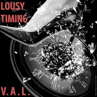 V.A.L. - Lousy Timing