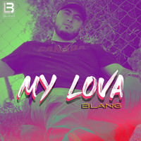 BLANG - My Lova