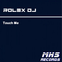 Rolex Dj - Touch Me