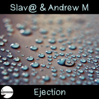 Slav@ & Andrew M - Ejection