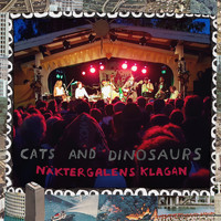 Cats and Dinosaurs - Näktergalens klagan - Live