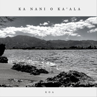 Koa - Ka Nani O Kaʻala