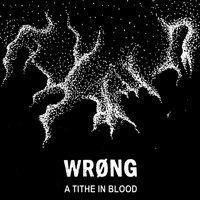 Wrøng - A Tithe in Blood