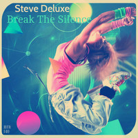 Steve Deluxe - Break The Silence
