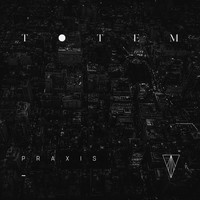 Totem - Praxis