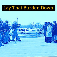 Lady D - Lay That Burden Down