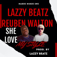 Lazzy Beatz - She Love My Style (feat. Reuben Walton)