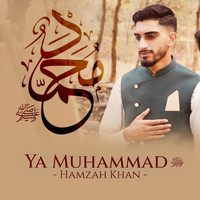 Hamzah Khan - Ya Muhammad