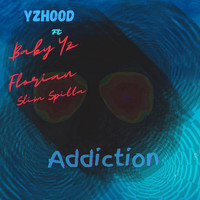 Yzhood - Addiction (feat. Baby Yz, Florian & Slim Spitta)