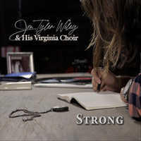 Jon Tyler Wiley & His Virginia Choir - Strong
