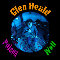 Glen Heald - Poison Well