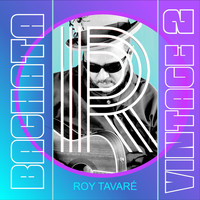 Roy Tavaré - Bachata Vintage 2
