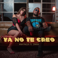 Ana Paula - Ya No Te Creo (feat. Zakka)