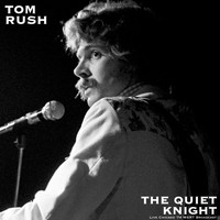 Tom Rush - The Quiet Knight (Live Chicago '74)