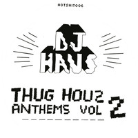 DJ Haus - Thug Houz Anthems, Vol. 2: Addicted 2 Houz