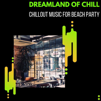 Sam Brian - Dreamland Of Chill - Chillout Music For Beach Party