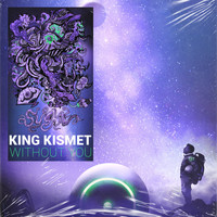 King Kismet - Without You