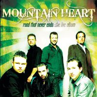Mountain Heart - Road That Never Ends: The Live Album