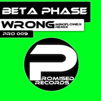Beta Phase - Wrong (Mindflower Remix)