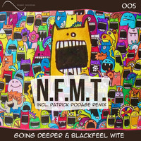 Going Deeper & Blackfeel Wite - N.F.M.T.