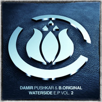 Damir Pushkar & B.Original - Waterside E.P. Vol. 2