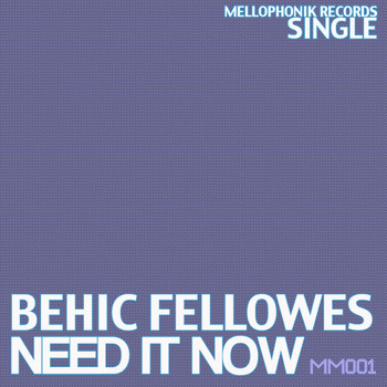 Behic Fellowes - Need It Now