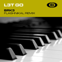 Brk3 - L3T G0 (Flashnikal Remix)