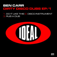Ben Carr - Dirty Disco Dubs EP1