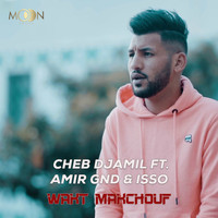 Cheb Djamil - Wakt Makchouf