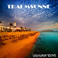 Ushuaia Boys - Traumsonne