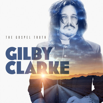 Gilby Clarke - The Gospel Truth (Explicit)
