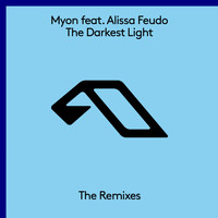 Myon feat. Alissa Feudo - The Darkest Light (The Remixes)