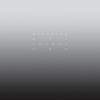 Kangding Ray - Solens Arc