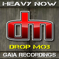 Drop Mob - Heavy Now